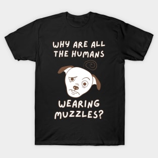 Humans wearing muzzles T-Shirt